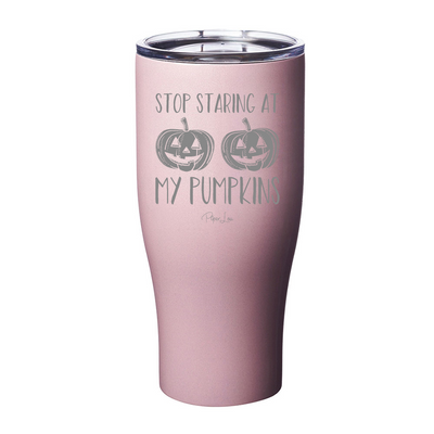 Stop Staring At My Pumpkins Laser Etched Tumbler