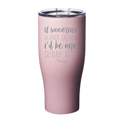 If Swearing Burned Calories Laser Etched Tumbler