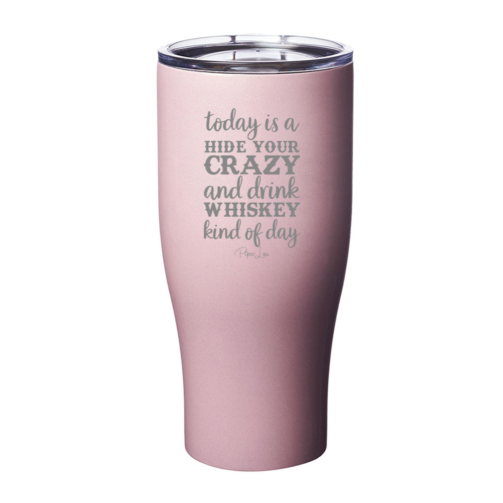 Hide Your Crazy And Drink Whiskey Laser Etched Tumbler