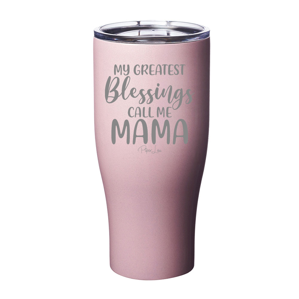 My Greatest Blessings Call Me Mama Laser Etched Tumbler