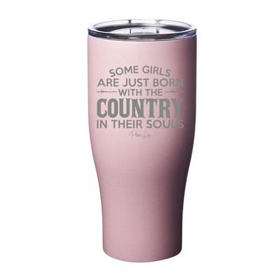 Some Girls Are Just Born With The Country In Their Souls Laser Etched Tumbler