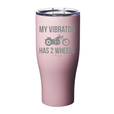 My Vibrator Has Two Wheels Laser Etched Tumbler
