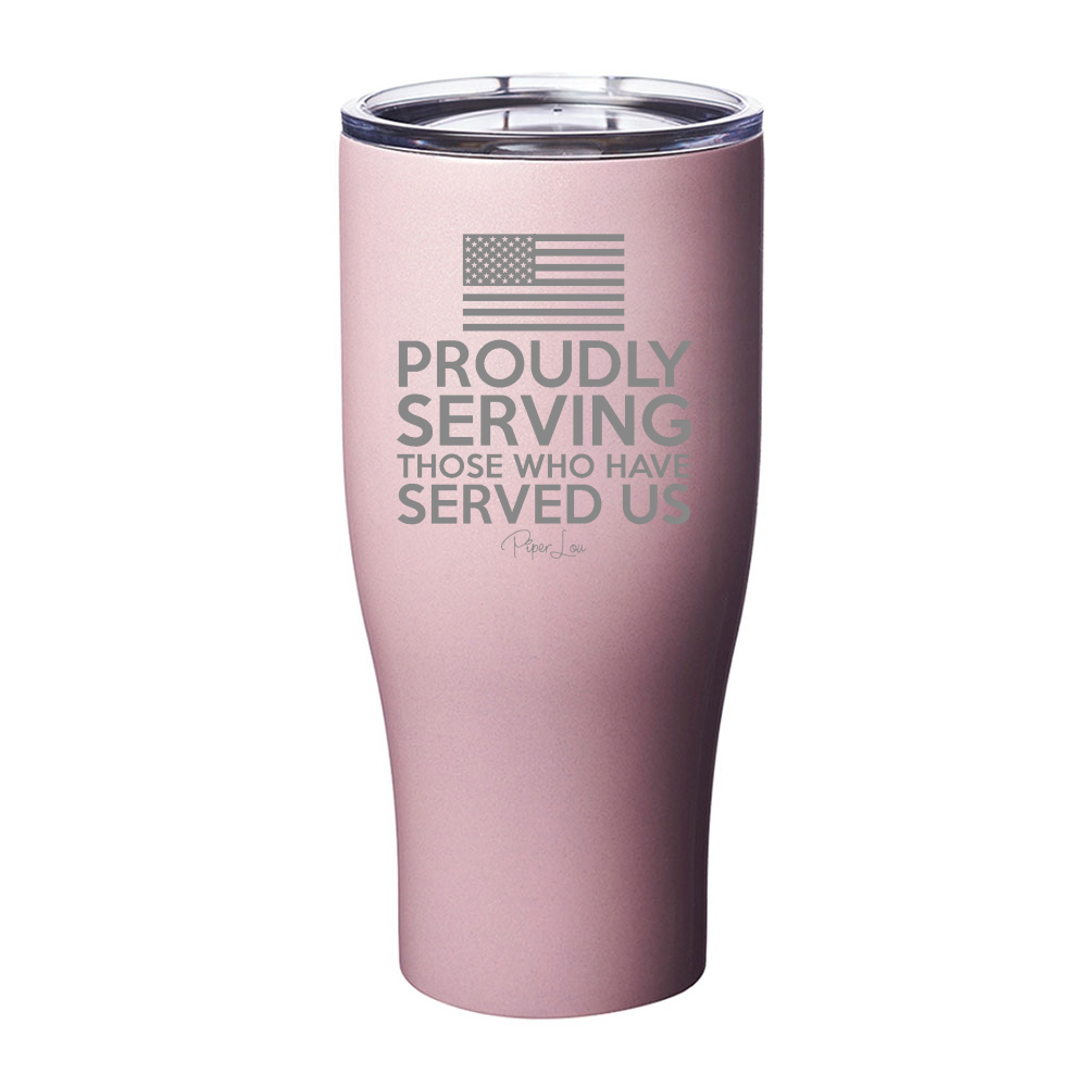 Proudly Serving Those Laser Etched Tumbler