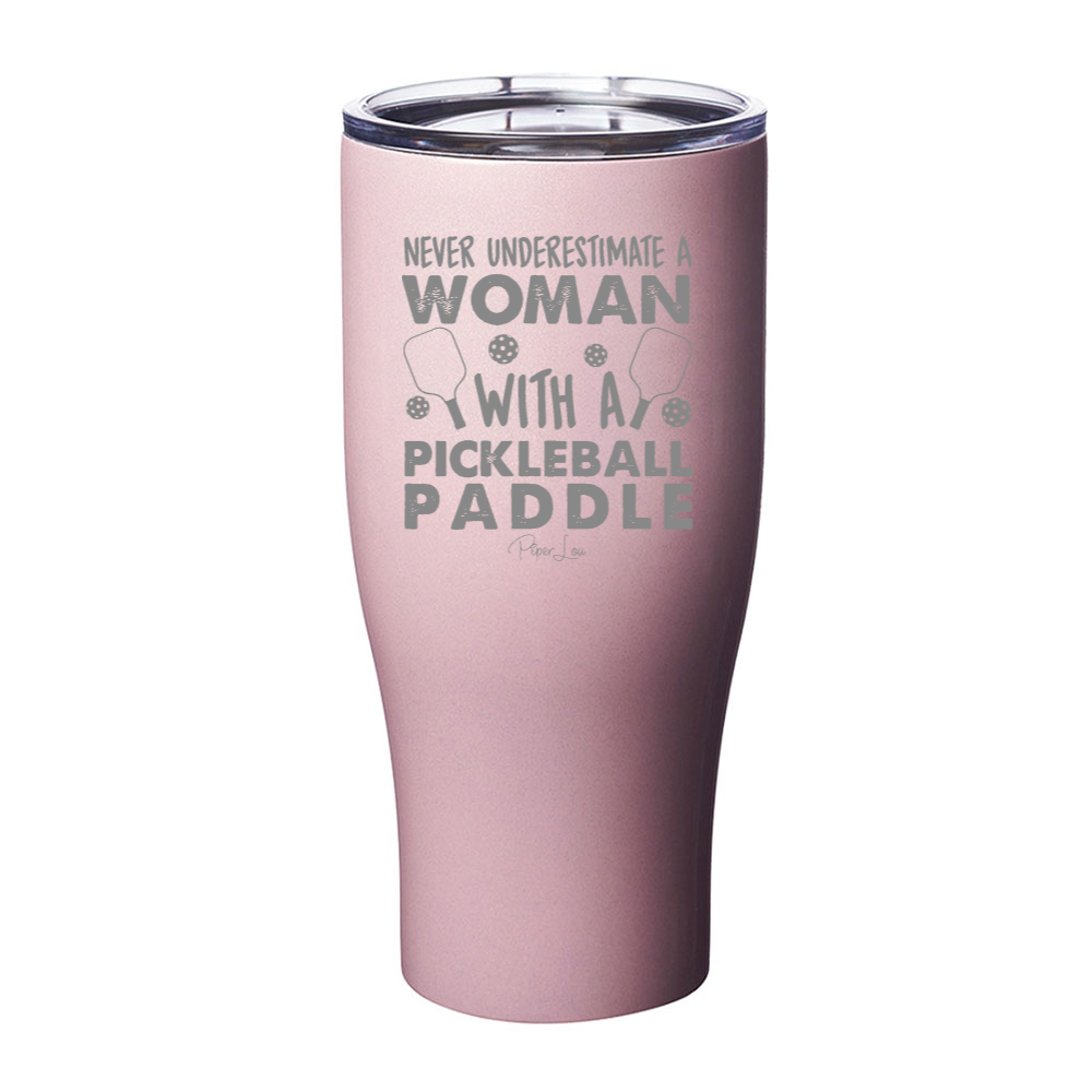 Never Underestimate A Woman With A Pickleball Paddle Laser Etched Tumbler