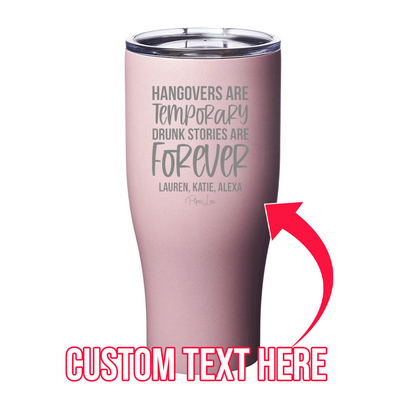 Beach Sale | Hangovers Are Temporary Drunk Stories Are Forever (CUSTOM) Names Laser Etched Tumbler