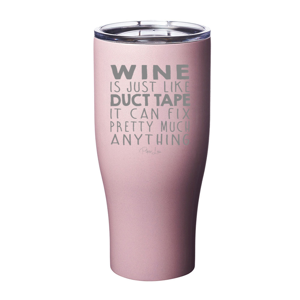 Wine Is Just Like Duct Tape Laser Etched Tumbler