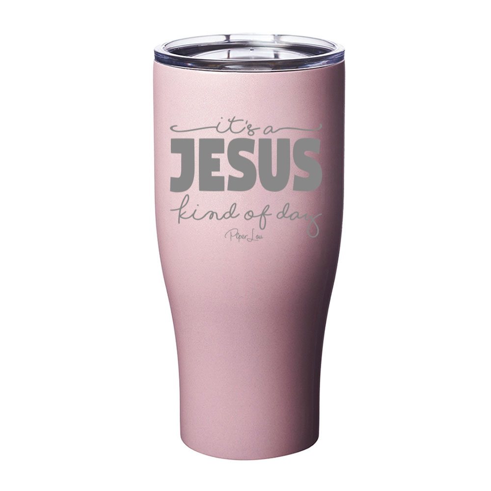 Its A Jesus Kind Of Day Laser Etched Tumbler