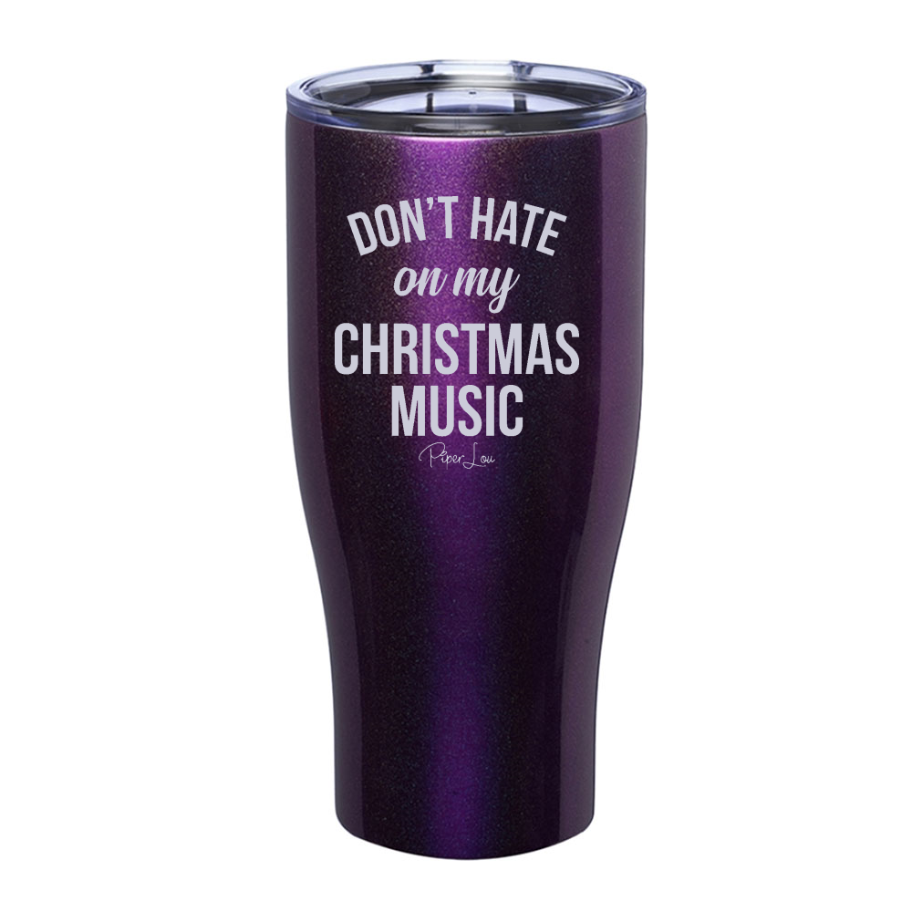 Don't Hate On My Christmas Music Laser Etched Tumbler