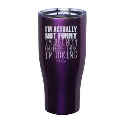 I'm Actually Not Funny Laser Etched Tumbler