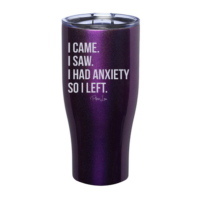 I Came I Saw I Had Anxiety Laser Etched Tumbler