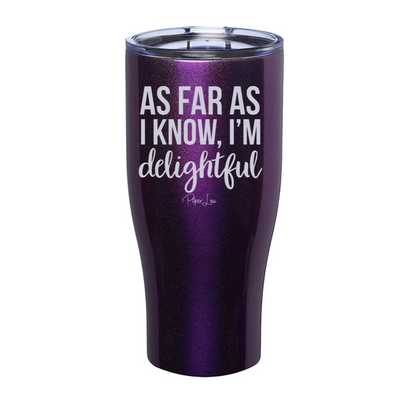 As Far As I Know I'm Delightful Laser Etched Tumbler