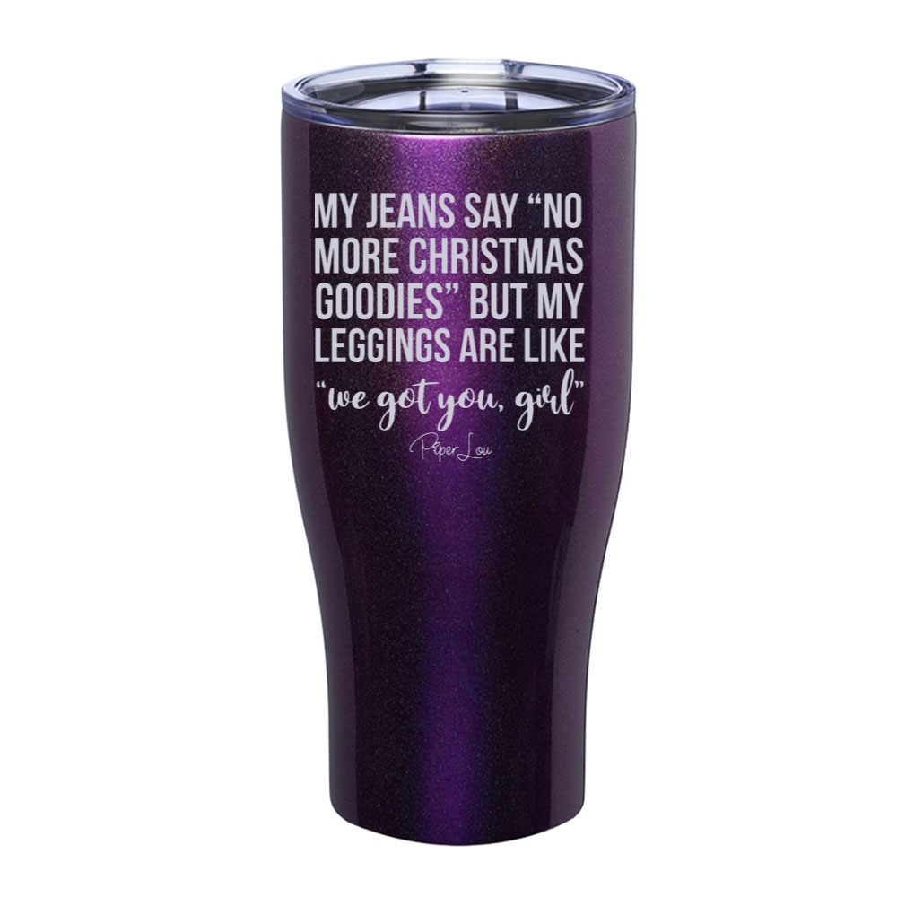 My Leggings Are Like We Got You Girl Laser Etched Tumbler