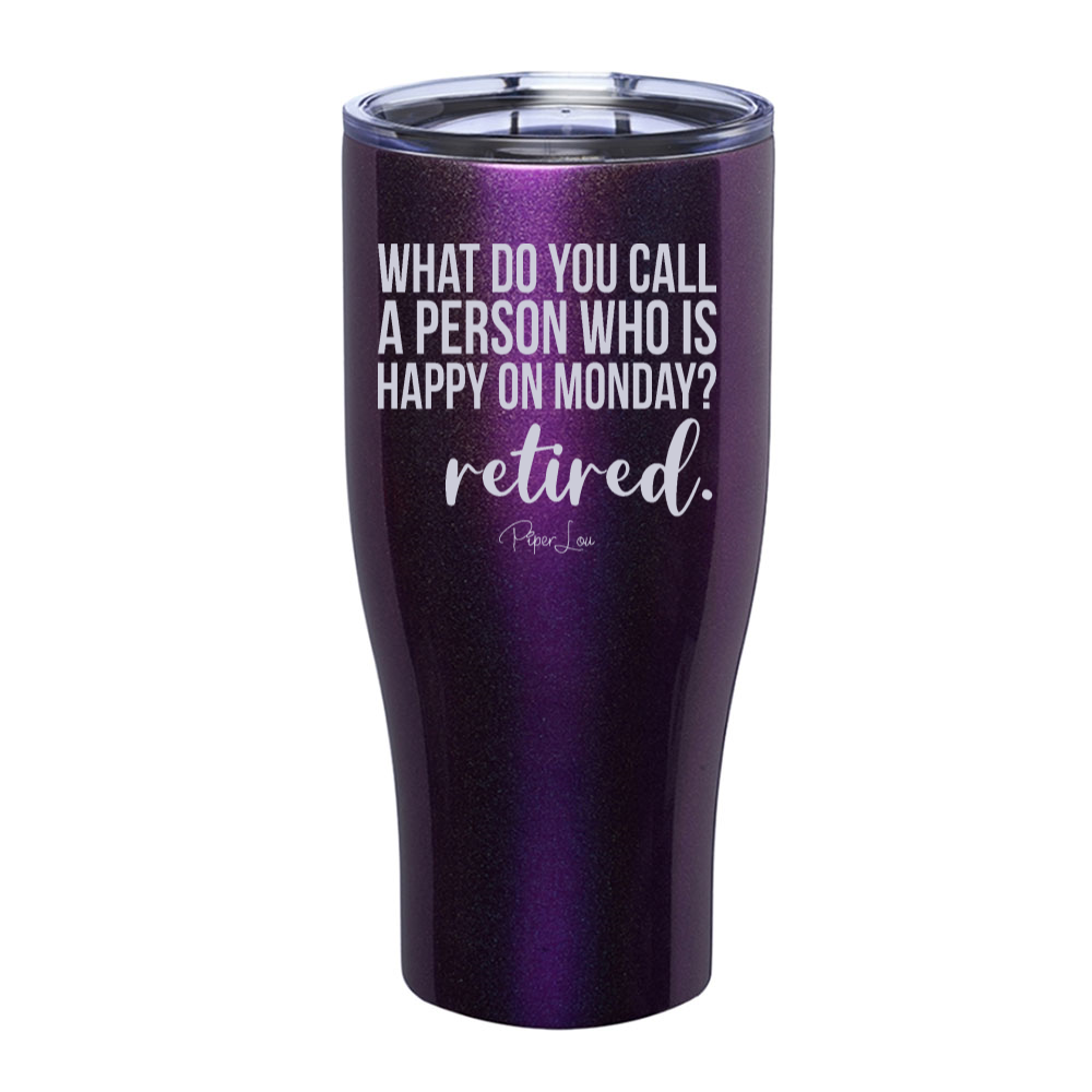 What Do You Call A Person Who Is Happy On Monday Laser Etched Tumbler