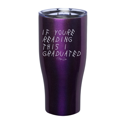 If You're Reading This I Graduated Laser Etched Tumbler