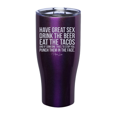 Have Great Sex Drink The Beer Eat The Tacos Laser Etched Tumbler