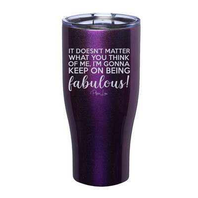 It Doesn't Matter What You Think Of Me Laser Etched Tumbler
