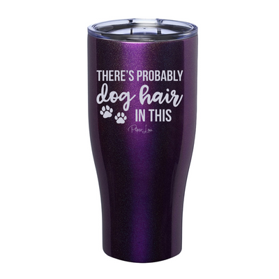 There's Probably Dog Hair In This Laser Etched Tumbler