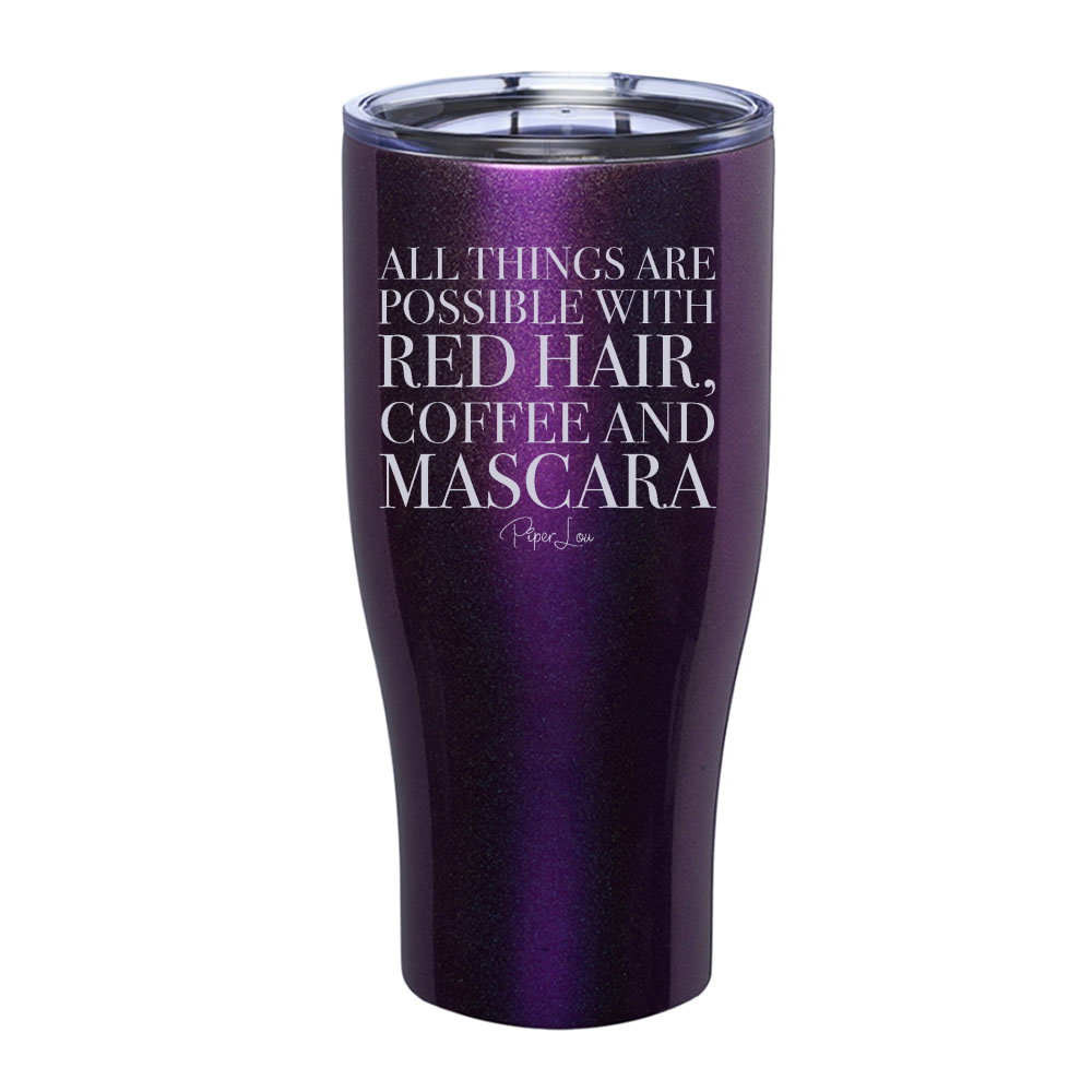 All Things Are Possible With Red Hair Coffee And Mascara Laser Etched Tumbler