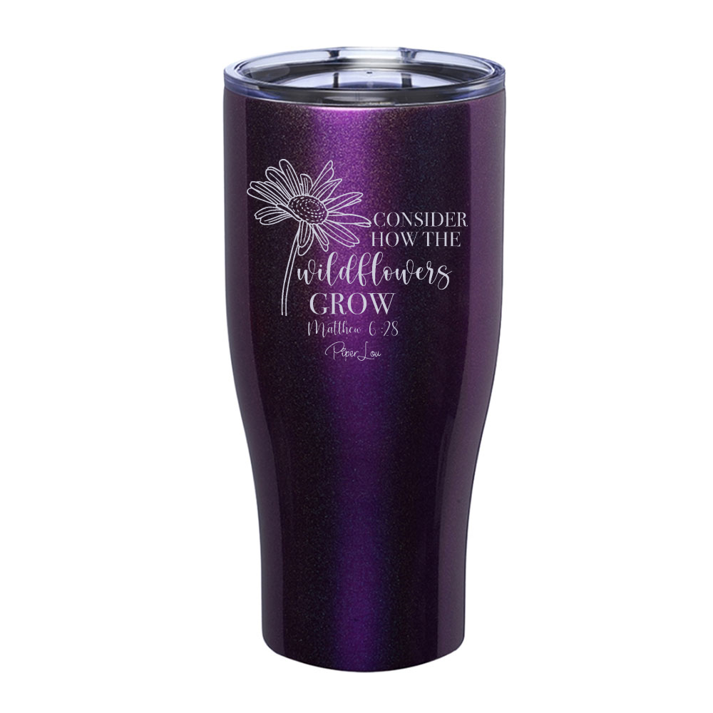 Consider How The Wildflowers Grow Laser Etched Tumbler