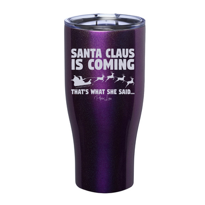 Santa Claus Is Coming Laser Etched Tumbler