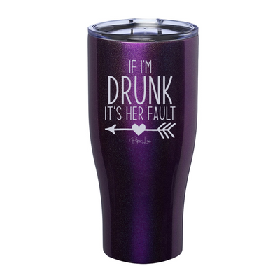 If I'm Drunk It's Her Fault Right Laser Etched Tumbler