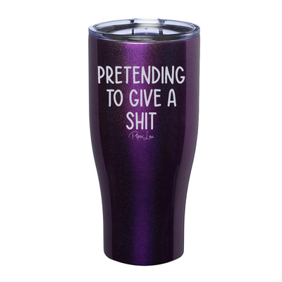 Pretending To Give A Shit Laser Etched Tumbler