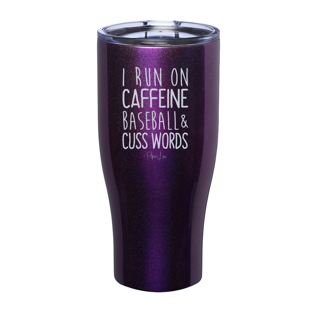 I Run On Caffeine, Baseball, & Cuss Words Laser Etched Tumbler