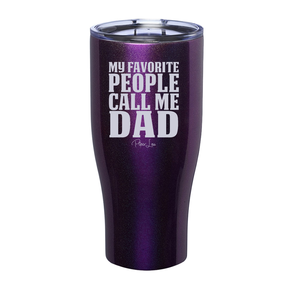 My Favorite People Call Me Dad Laser Etched Tumbler