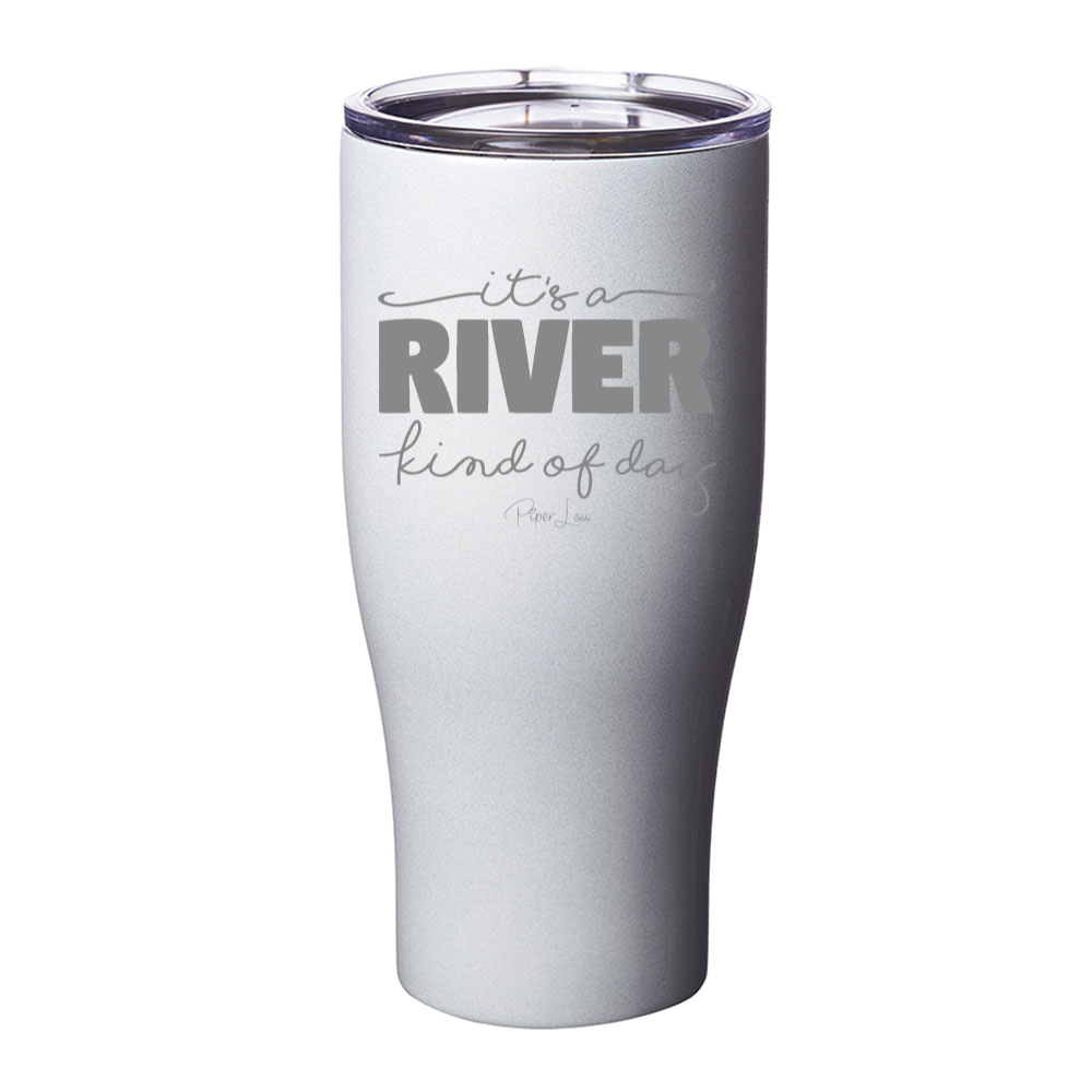 It's A River Kind Of Day Laser Etched Tumbler