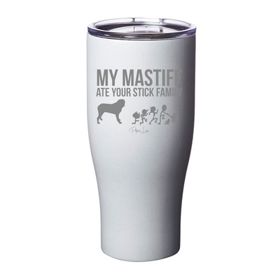 My Mastiff Ate Your Stick Family Laser Etched Tumbler