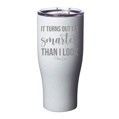 Turns Out I'm Smarter Than I Look Laser Etched Tumbler