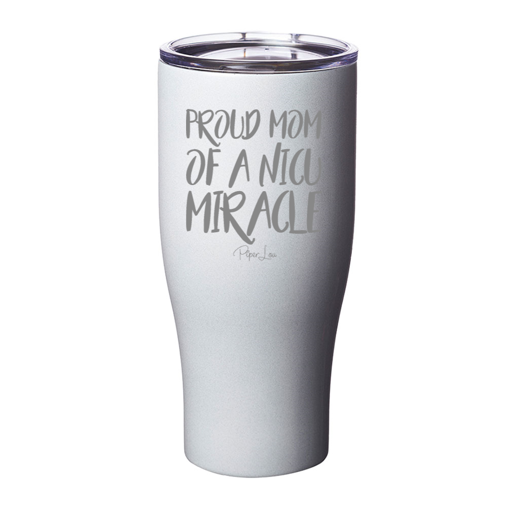 Proud Mom Of A NICU Miracle Laser Etched Tumbler