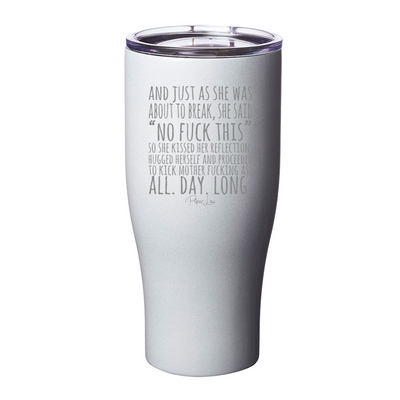 And Just As She Was About To Break Laser Etched Tumbler