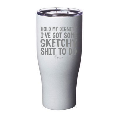 Hold My Dignity Laser Etched Tumbler