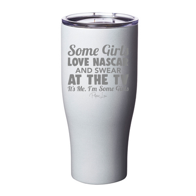 Some Girls Love Nascar And Swear At The TV Laser Etched Tumbler