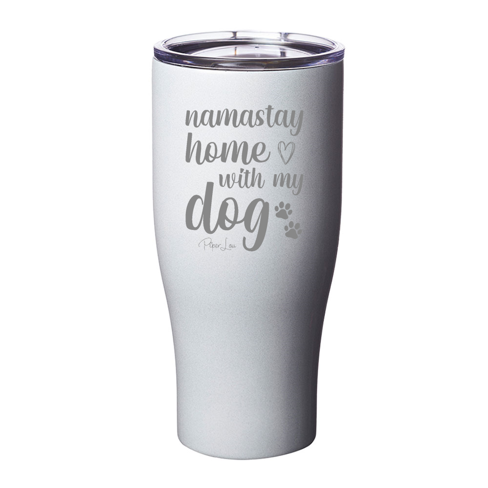 Namastay Home With My Dog Laser Etched Tumbler
