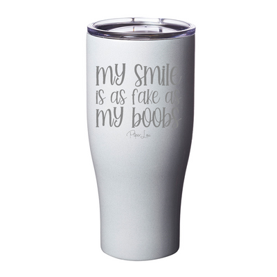 My Smile Is As Fake As My Boobs Laser Etched Tumbler