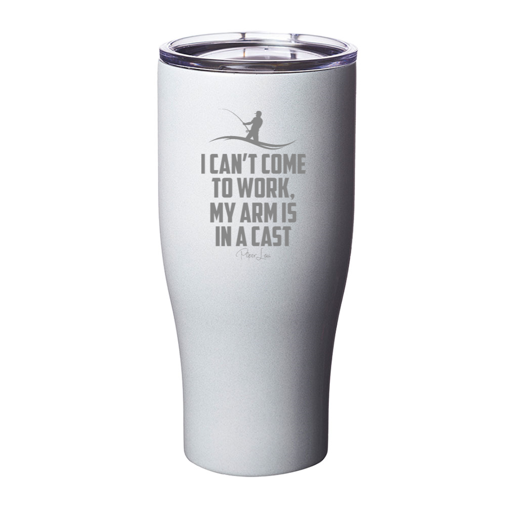 My Arm Is In A Cast Laser Etched Tumbler