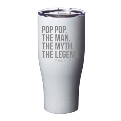 Pop Pop The Man The Myth Laser Etched Tumbler
