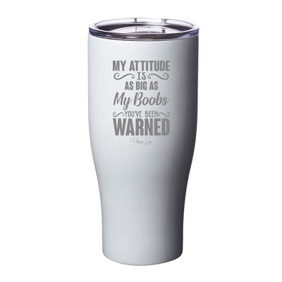 My Attitude Is As Big As My Boobs Laser Etched Tumbler