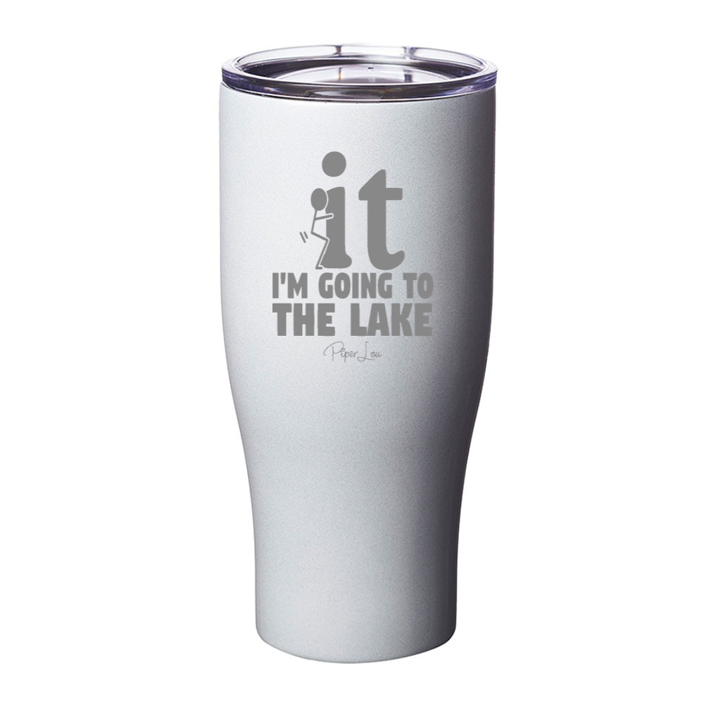Fuck It I'm Going To The Lake Laser Etched Tumbler