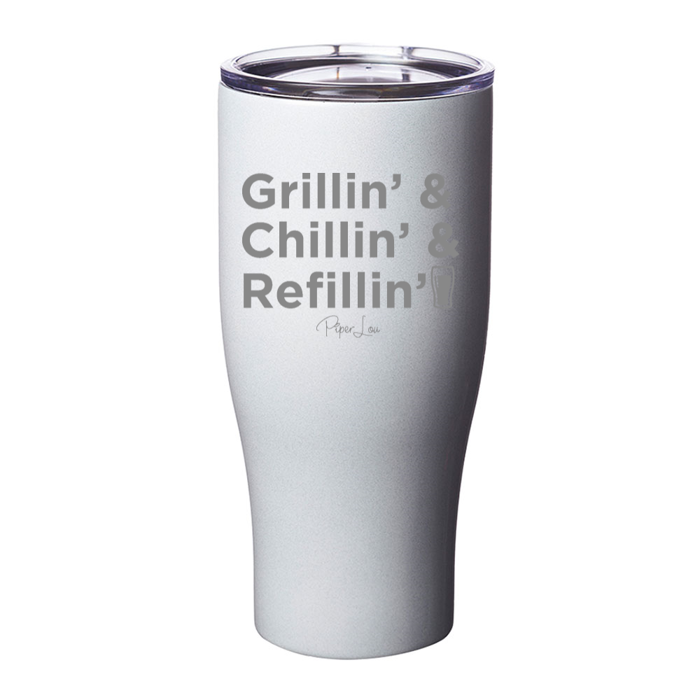 Grillin' Chillin' Refillin' Laser Etched Tumbler