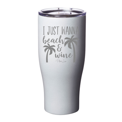 I Just Wanna Beach And Wine Laser Etched Tumbler
