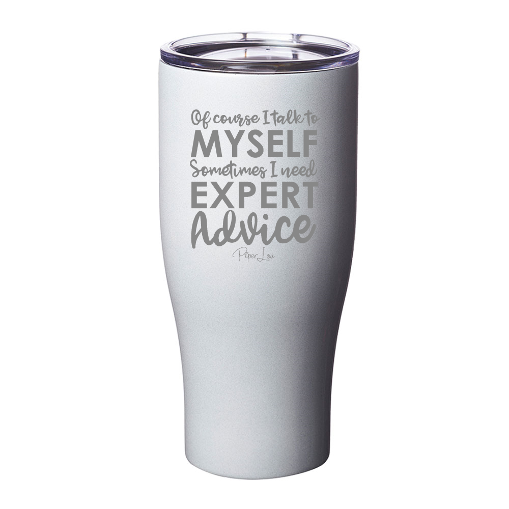 Of Course I Talk To Myself Laser Etched Tumbler