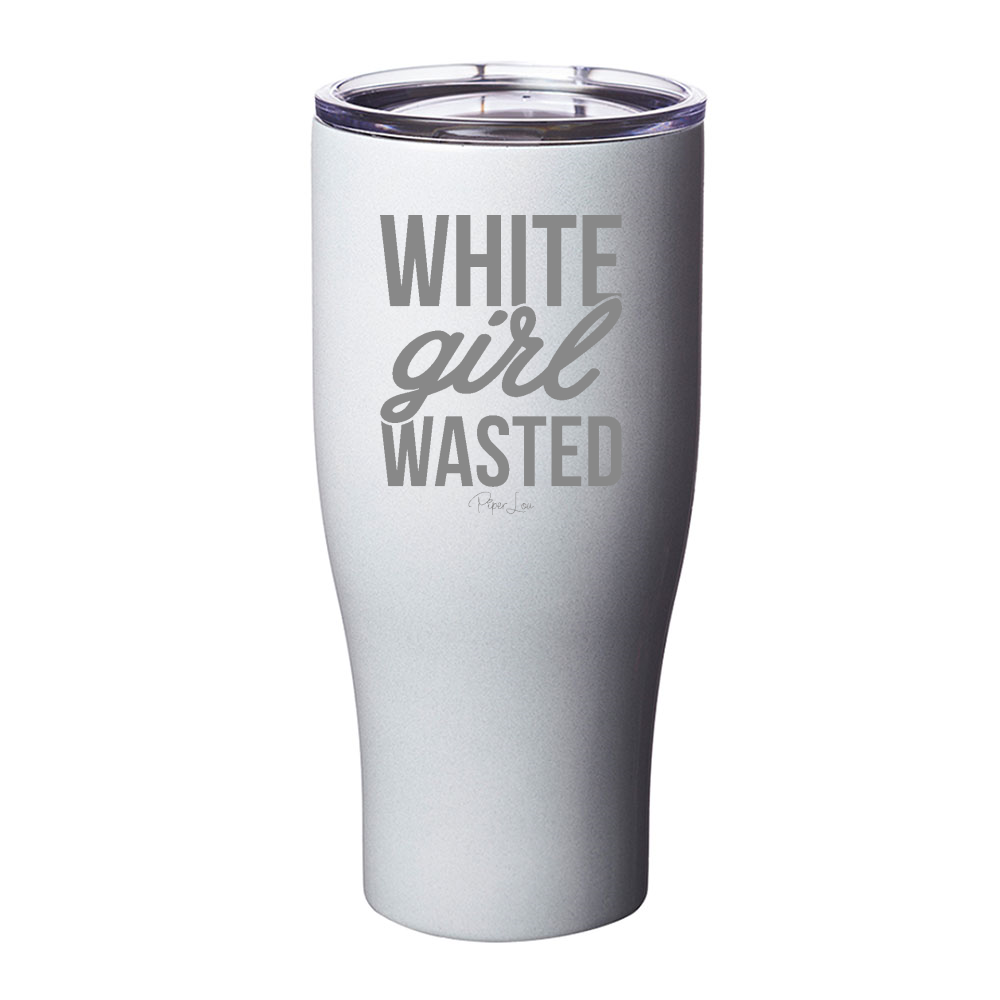 White Girl Wasted Laser Etched Tumbler