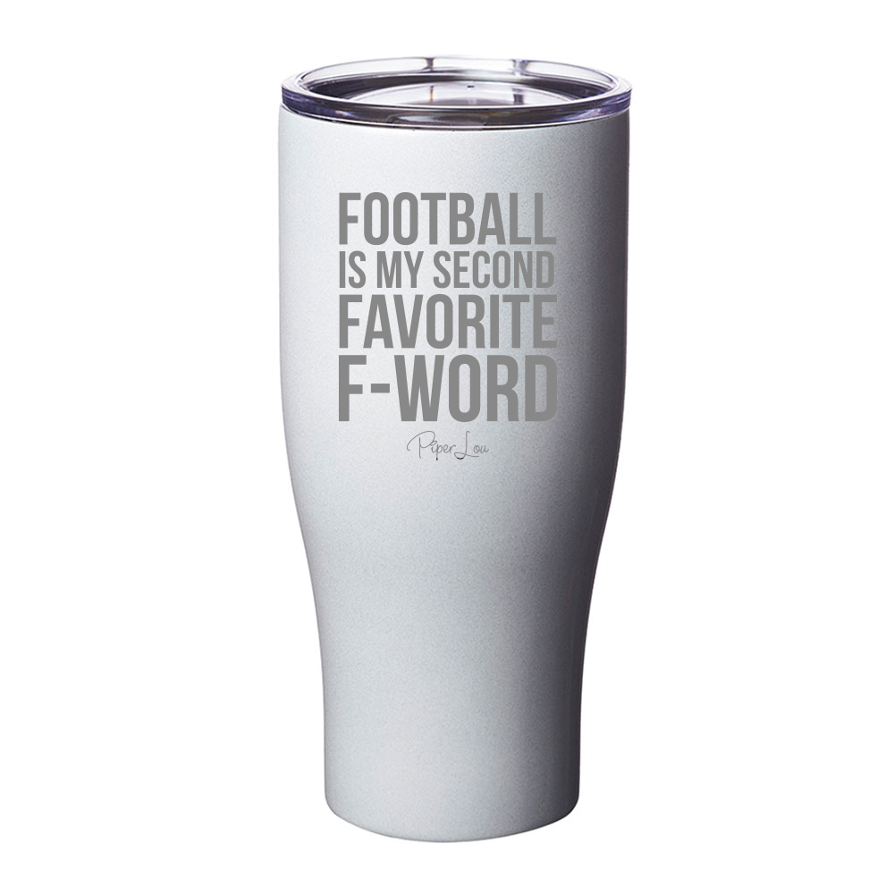 Football Is My Second Favorite F Word Laser Etched Tumbler