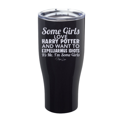 Some Girls Love Harry Potter And Want To Expelliarmus Idiots Laser Etched Tumbler