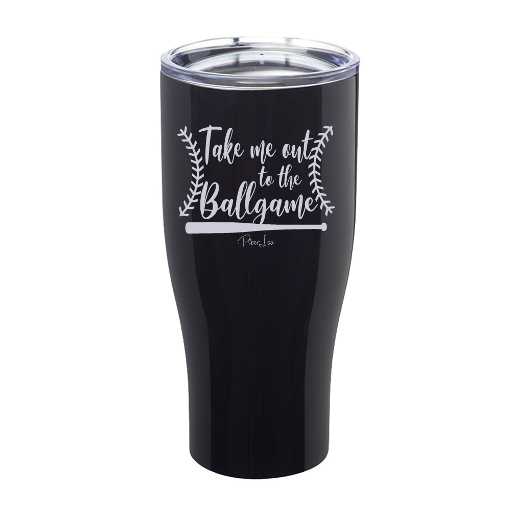 Take Me Out To The Ball Game Laser Etched Tumbler