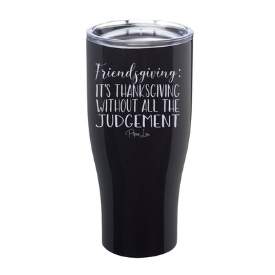 Thanksgiving Without All The Judgement Laser Etched Tumbler