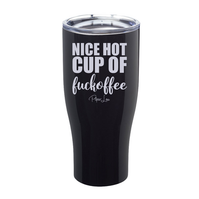 Nice Hot Cup Of Fuckoffee Laser Etched Tumbler